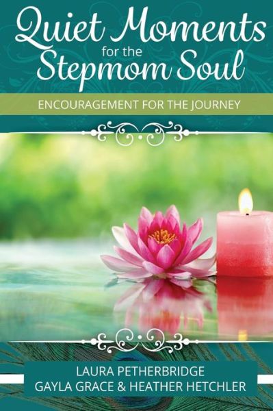 Cover for Laura Petherbridge · Quiet Moments for the Stepmom Soul: Encouragement for the Journey (Paperback Book) (2015)