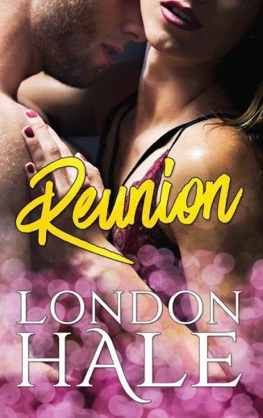 Cover for London Hale · Reunion: A Friends to Lovers Romance (Paperback Book) (2017)
