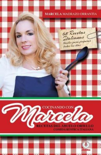 Cocinando con Marcela - Marcela Madrazo Orrantia - Bücher - ibukku - 9781946035387 - 15. Dezember 2016