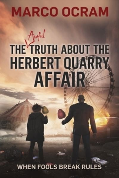 Cover for Marco Ocram · The Awful Truth About the Herbert Quarry Affair (Paperback Book) (2021)