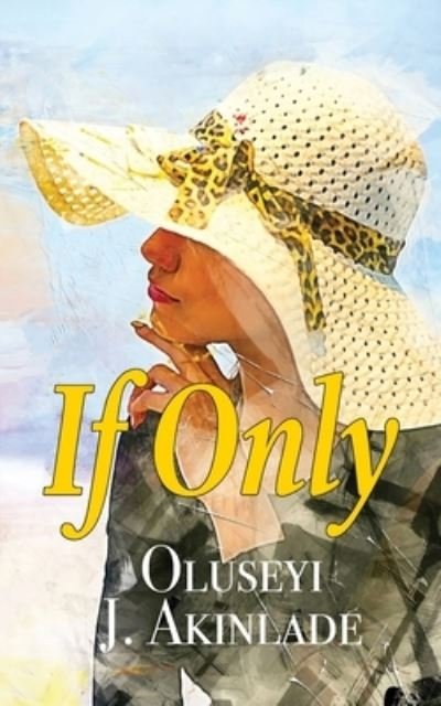 Cover for Oluseyi J. Akinlade · If Only (Book) (2022)