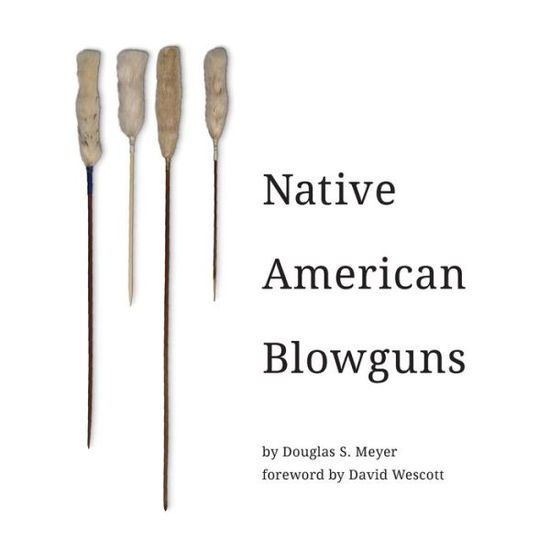 Cover for Douglas Meyer · Native American Blowguns (Pocketbok) (2022)