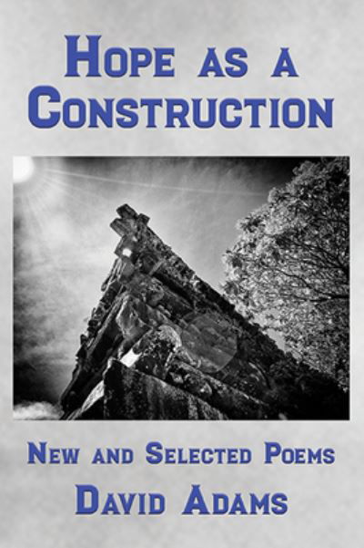Hope Is a Construction - David J. Adams - Books - Bottom Dog Press - 9781947504387 - May 5, 2023