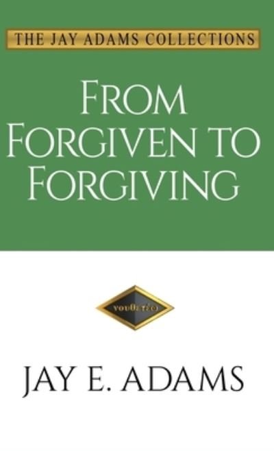 Cover for Jay E Adams · From Forgiven to Forgiving (Hardcover Book) (2020)