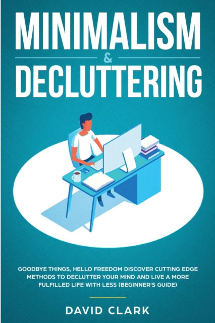 Cover for Clark David · Minimalism &amp; Decluttering (Paperback Book) (2019)