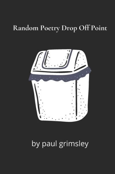 Cover for Paul Grimsley · Random Poetry Drop Off Point (Paperback Book) (2021)