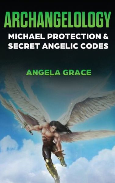 Cover for Angela Grace · Archangelology (Hardcover Book) (2020)