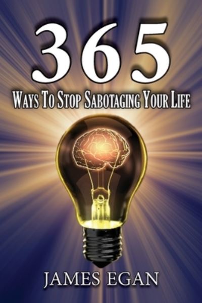 Cover for James Egan · 365 Ways To Stop Sabotaging Your Life (Paperback Book) (2021)