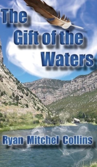 Gift of the Waters - Ryan Mitchel Collins - Książki - Powder River Publishing - 9781956881387 - 1 lipca 2023