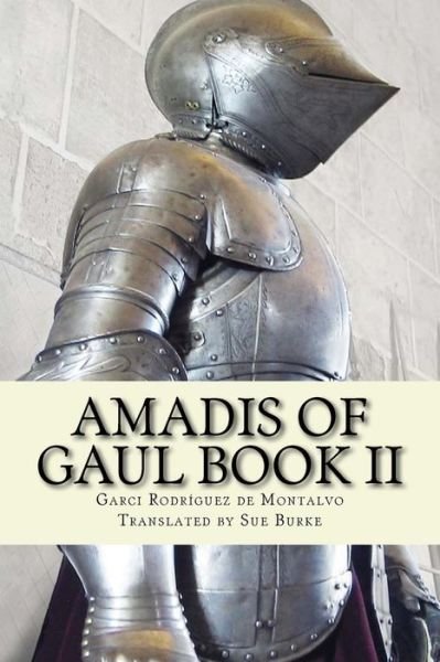 Cover for Garci Rodriguez De Montalvo · Amadis of Gaul Book II (Pocketbok) (2017)