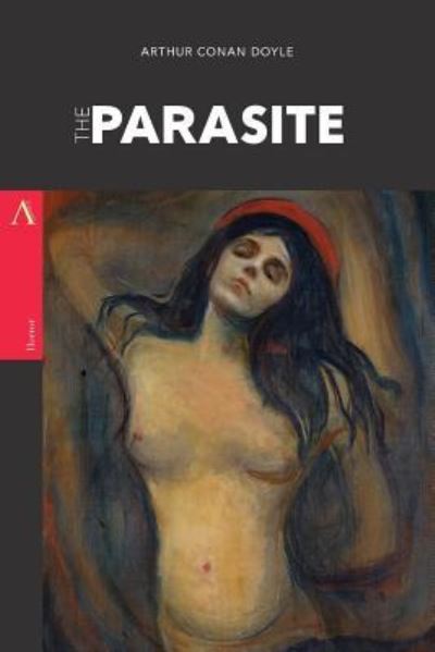 The Parasite - Sir Arthur Conan Doyle - Książki - Createspace Independent Publishing Platf - 9781976230387 - 8 września 2017