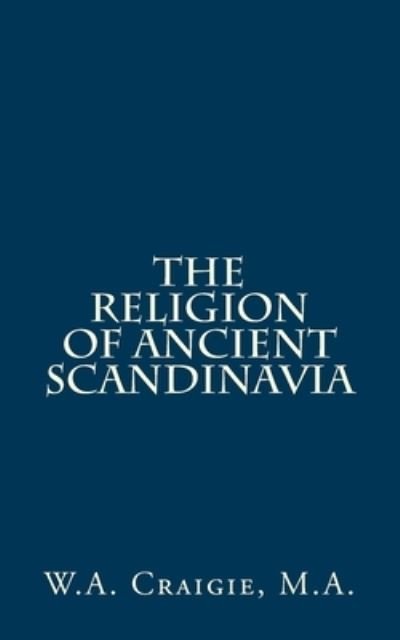 Cover for W a Craigie M a · The Religion Of Ancient Scandinavia (Paperback Book) (2018)