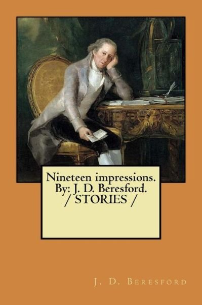 Cover for J D Beresford · Nineteen impressions. By (Paperback Book) (2018)