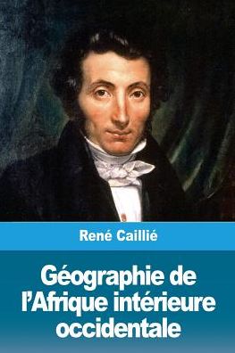 Cover for René Caillié · G ographie de l'Afrique Int rieure Occidentale (Pocketbok) (2018)