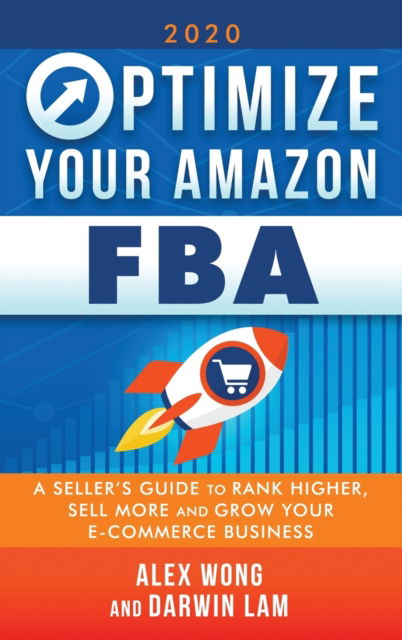 Cover for Alex Wong · Optimize Your Amazon FBA: A Seller's Guide to Rank Higher, Sell More, and Grow Your ECommerce Business (Hardcover Book) (2020)