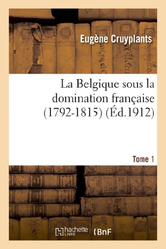 Cover for Cruyplants-e · La Belgique Sous La Domination Francaise (1792-1815). Tome 1 (Paperback Bog) [French edition] (2013)