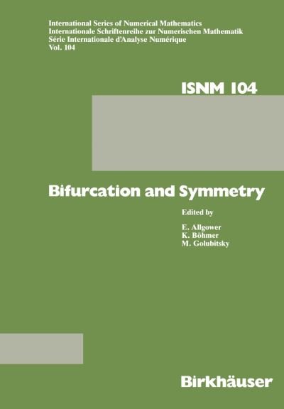 Cover for Boehmer · Bifurcation and Symmetry: Cross Influence between Mathematics and Applications - International Series of Numerical Mathematics (Taschenbuch) [Softcover reprint of the original 1st ed. 1992 edition] (2013)