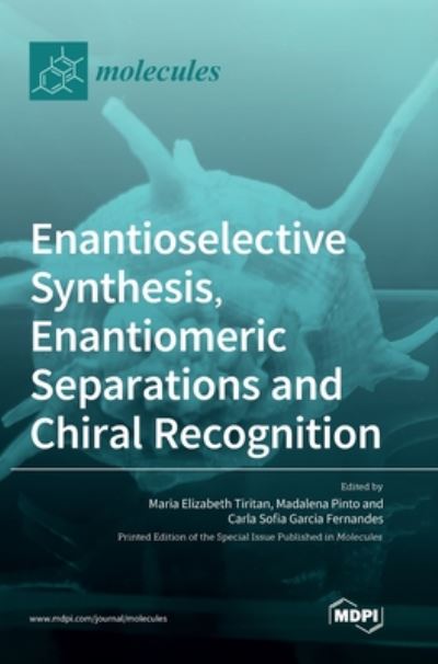 Cover for Maria Elizabeth Tiritan · Enantioselective Synthesis, Enantiomeric Separations and Chiral Recognition (Hardcover Book) (2020)