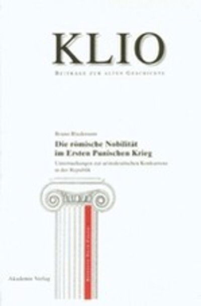 Die roemische Nobilitat im Ersten Punischen Krieg - Klio / Beihefte. Neue Folge - Bruno Bleckmann - Books - de Gruyter - 9783050037387 - December 18, 2002