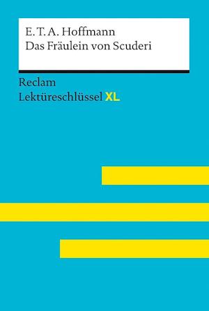 Cover for Eva-Maria Scholz · Das Fräulein von Scuderi von E.T.A. Hoffmann:  Lektüreschlüssel mit Inhaltsangabe, Interpretation, Prüfungsaufgaben mit Lösungen, Lernglossar. (Reclam Lektüreschlüssel XL) (Paperback Book) (2022)