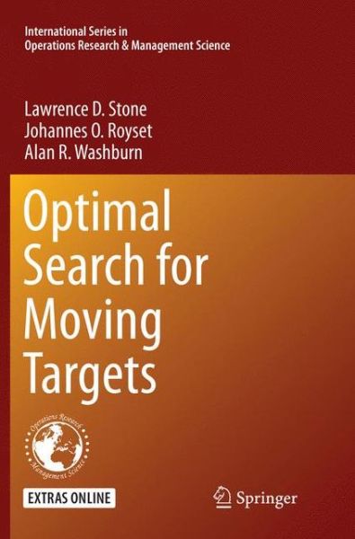 Cover for Lawrence D. Stone · Optimal Search for Moving Targets - International Series in Operations Research &amp; Management Science (Paperback Book) [Softcover reprint of the original 1st ed. 2016 edition] (2018)