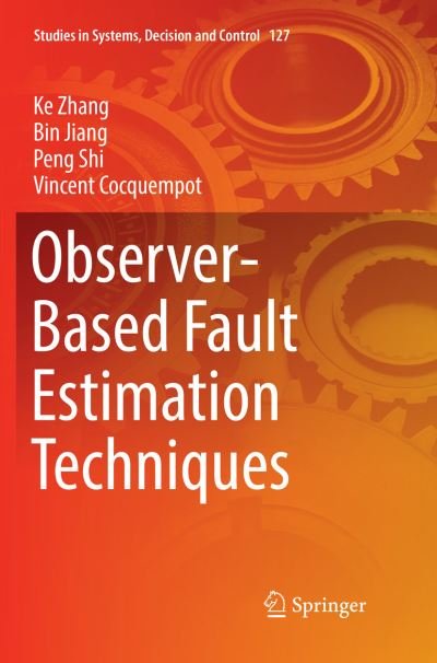 Cover for Ke Zhang · Observer-Based Fault Estimation Techniques - Studies in Systems, Decision and Control (Taschenbuch) [Softcover reprint of the original 1st ed. 2018 edition] (2018)