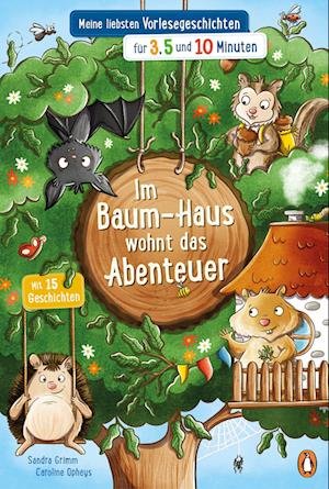 Cover for Sandra Grimm · Im Baum-Haus wohnt das Abenteuer - Meine liebsten Vorlesegeschichten für 3, 5 und 10 Minuten (Bog) (2023)