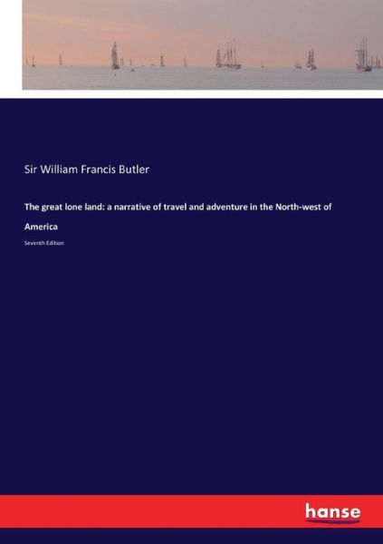 Cover for Sir William Francis Butler · The great lone land (Paperback Book) (2017)