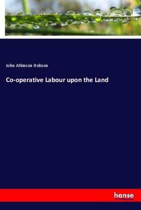 Cover for Hobson · Co-operative Labour upon the Lan (Book)