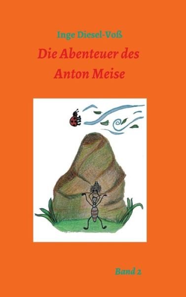 Cover for Inge Diesel-Voss · Die Abenteuer des Anton Meise (Hardcover bog) (2021)
