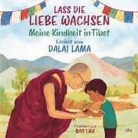 Cover for Lama Dalai · Lass die Liebe wachsen - Meine Kindheit in Tibet (Hardcover Book) (2021)