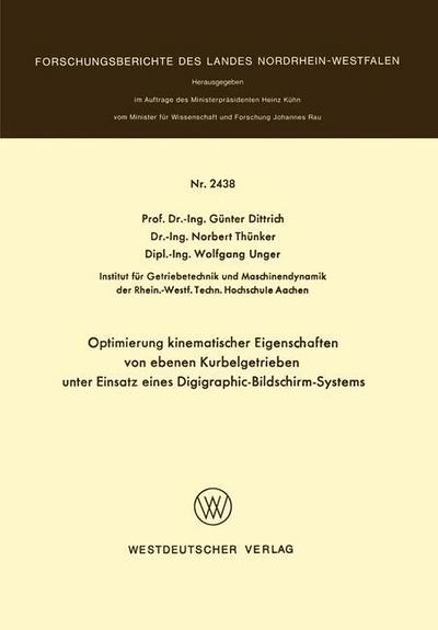 Cover for Gunter Dittrich · Optimierung Kinematischer Eigenschaften Von Ebenen Kurbelgetrieben Unter Einsatz Eines Digigraphic-Bildschirm-Systems - Forschungsberichte Des Landes Nordrhein-Westfalen (Paperback Book) [1975 edition] (1975)