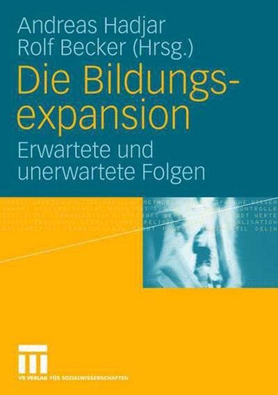 Die Bildungsexpansion: Erwartete Und Unerwartete Folgen - 9783531903255 - Books - Vs Verlag Fur Sozialwissenschaften - 9783531149387 - November 24, 2006