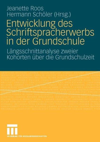 Cover for Jeanette Roos · Entwicklung Des Schriftspracherwerbs in Der Grundschule: Langsschnittanalyse Zweier Kohorten UEber Die Grundschulzeit (Taschenbuch) [2009 edition] (2009)