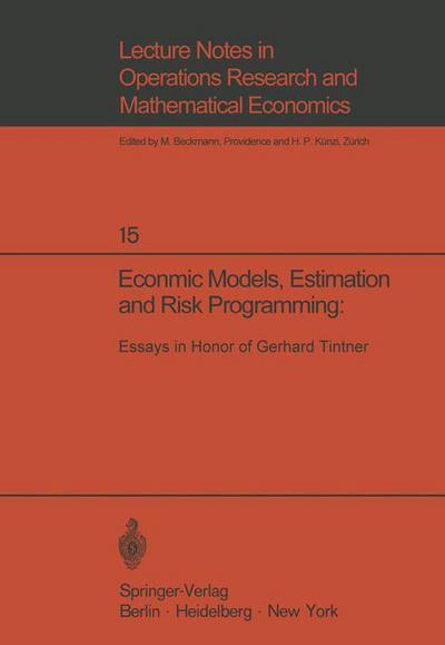 Cover for K a Fox · Economic Models, Estimation and Risk Programming: Essays in Honor of Gerhard Tintner: Essays in Honor of Gerhard Tintner - Lecture Notes in Economics and Mathematical Systems (Taschenbuch) [Softcover reprint of the original 1st ed. 1969 edition] (1969)