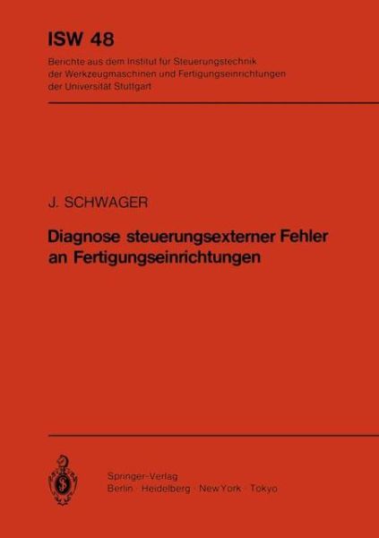 Cover for J. Schwager · Diagnose Steuerungsexterner Fehler an Fertigungseinrichtungen - Isw Forschung Und Praxis (Paperback Book) [German edition] (1983)