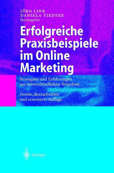 Erfolgreiche Praxisbeispiele Im Online Marketing - Jvrg Link - Libros - Springer-Verlag Berlin and Heidelberg Gm - 9783540413387 - 9 de febrero de 2001