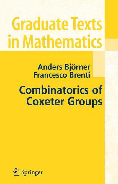 Cover for Anders Bjorner · Combinatorics of Coxeter Groups - Graduate Texts in Mathematics (Hardcover Book) [2005 edition] (2005)