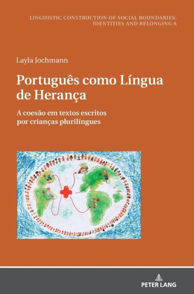 Cover for Layla Cristina Jochmann · Portugues Como Lingua de Heranca: A Coesao Em Textos Escritos Por Criancas Plurilingues - Sprachliche Konstruktion Sozialer Grenzen: Identitaeten Und (Hardcover Book) (2020)