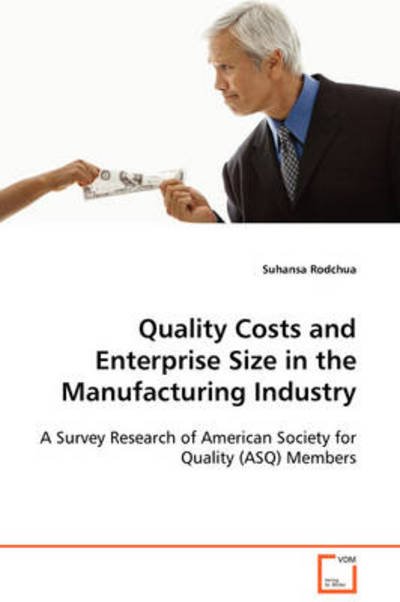 Cover for Suhansa Rodchua · Quality Costs and Enterprise Size in the Manufacturing Industry: a Survey Research of American Society for Quality (Asq) Members (Paperback Bog) (2008)