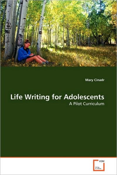 Cover for Mary Cinadr · Life Writing for Adolescents: a Pilot Curriculum (Paperback Book) (2010)