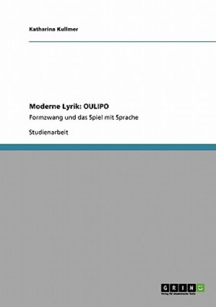 Cover for Katharina Kullmer · Moderne Lyrik: OULIPO: Formzwang und das Spiel mit Sprache (Paperback Book) [German edition] (2009)