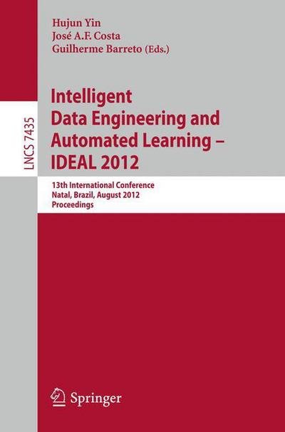 Cover for Hujun Yin · Intelligent Data Engineering and Automated Learning -- IDEAL 2012: 13th International Conference, Natal, Brazil, August 29-31, 2012, Proceedings - Lecture Notes in Computer Science (Taschenbuch) [2012 edition] (2012)