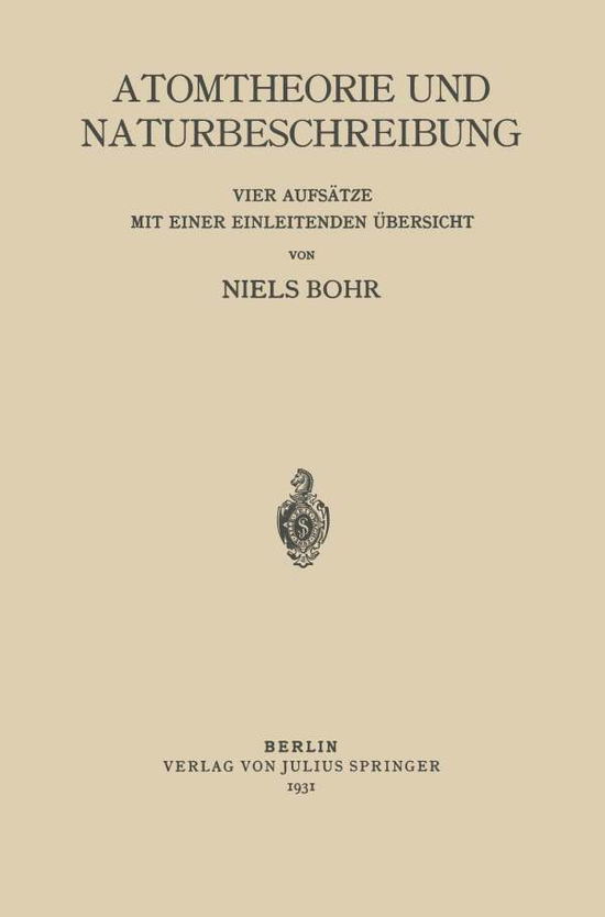 Atomtheorie Und Naturbeschreibung - Niels Bohr - Books - Springer-Verlag Berlin and Heidelberg Gm - 9783642649387 - 1931