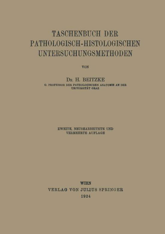 Cover for H Beitzke · Taschenbuch Der Pathologisch-Histologischen Untersuchungsmethoden (Paperback Book) [2nd 2. Aufl. 1924 edition] (1924)