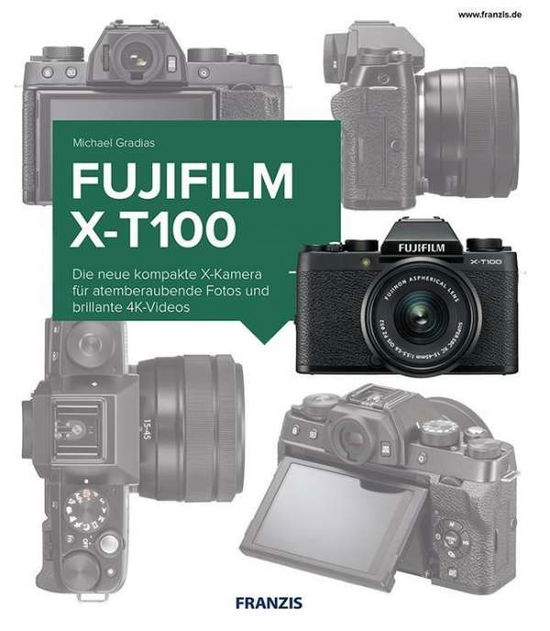 Cover for Gradias · Fujifilm X-T100 (Buch)