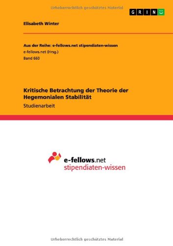 Kritische Betrachtung Der Theorie Der Hegemonialen Stabilitat - Elisabeth Winter - Książki - GRIN Verlag - 9783656385387 - 8 marca 2013