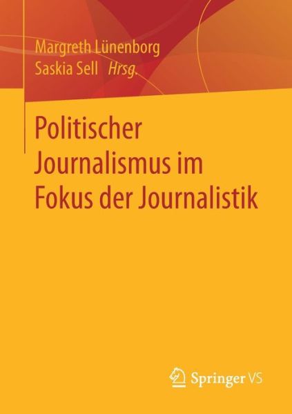 Cover for Politischer Journalismus im Fokus der Journalistik (Book) [1. Aufl. 2018 edition] (2017)