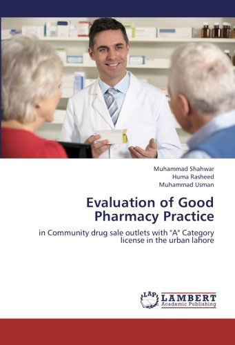 Cover for Muhammad Usman · Evaluation of Good Pharmacy Practice: in Community Drug Sale Outlets with &quot;A&quot; Category License in the Urban Lahore (Paperback Book) (2012)