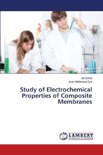 Cover for Dar Ayaz Mahmood · Study of Electrochemical Properties of Composite Membranes (Paperback Book) (2013)